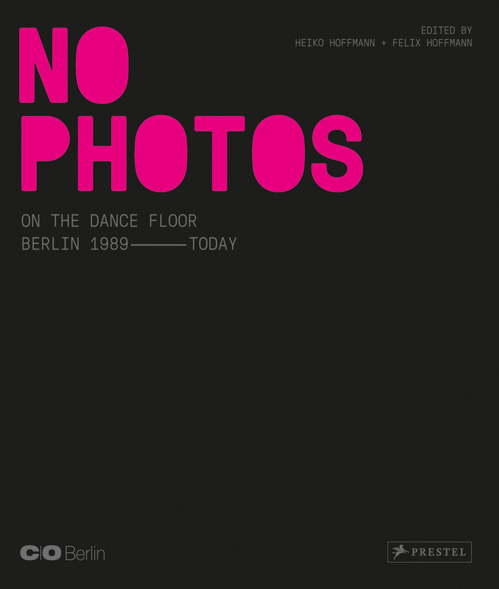 No Photos on the Dance Floor!: Berlin 1989 – ...