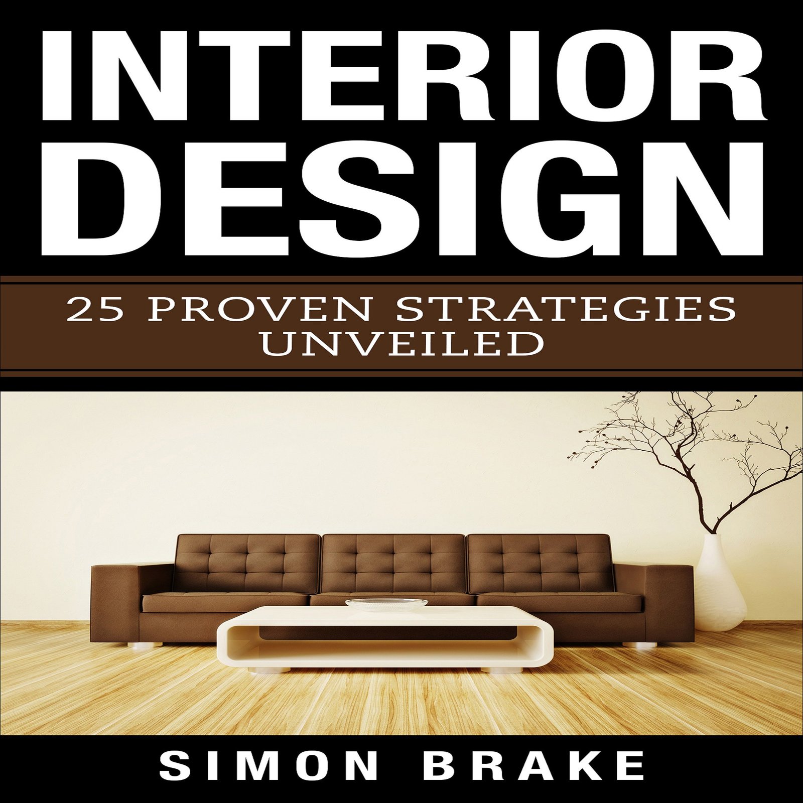 Interior Design: 25 Proven Strategies Unveile...