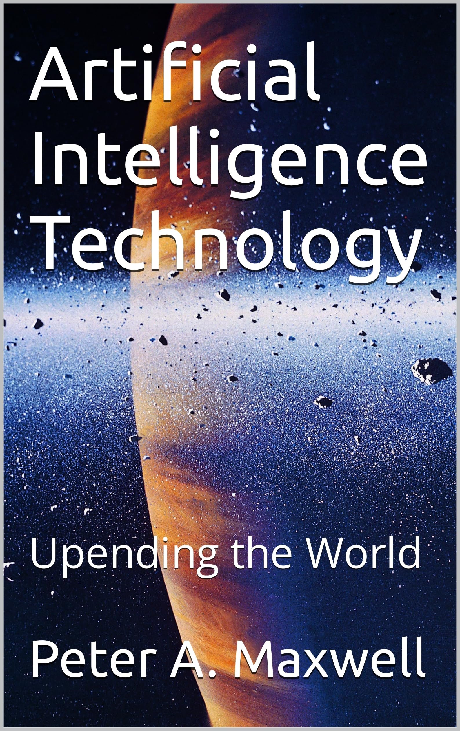 Artificial Intelligence Technology: Upending ...